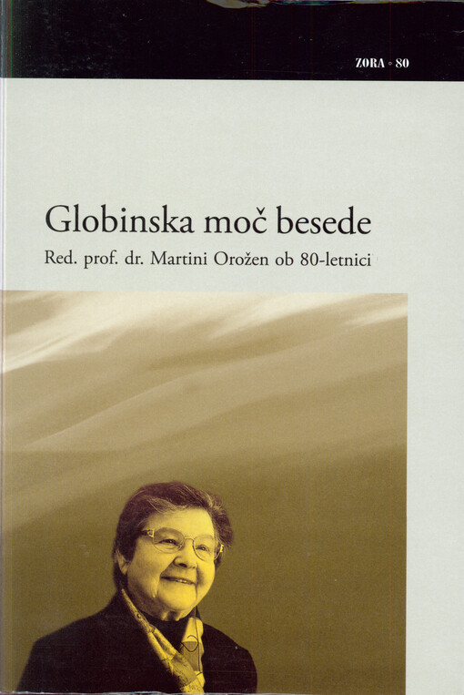 Globinska moč besede : red. prof. dr. Martini Orožen ob 80-letnici
