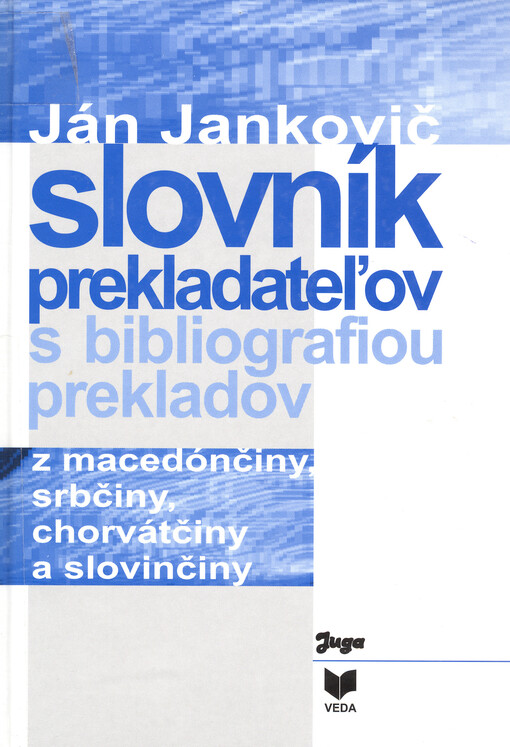 Slovník prekladateľov s bibliografiou prekladov z macedónčiny, srbčiny, chorvátčiny a slovinčiny