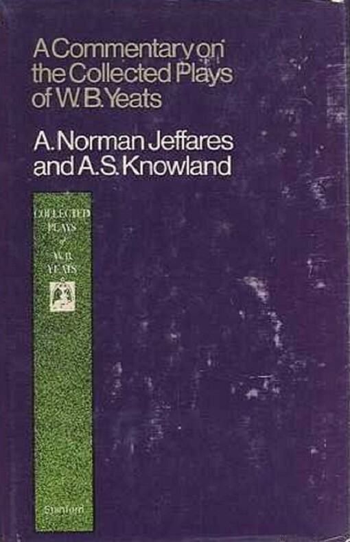 A commentary on the collected plays of W.B. Yeats