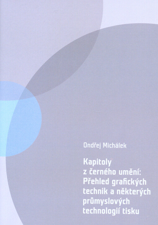 Kapitoly z černého umění :přehled grafických technik a některých průmyslových technologií tisku