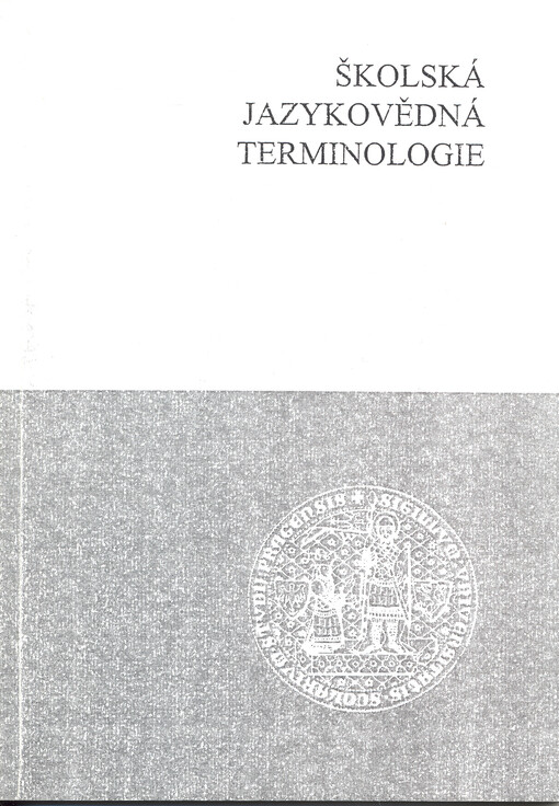 Školská jazykovědná terminologie: sborník z konference konané dne 29. listopadu 2001 na Univerzitě Karlově v Praze - Pedagogické fakultě