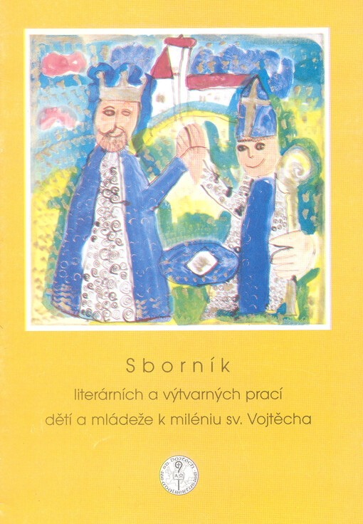 Oslavy svatovojtěšského milénia 997-1997 : [sborník literárních a výtvarných prací dětí a mládeže k miléniu sv. Vojtěcha]