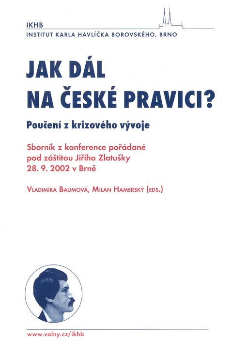 Jak dál na české pravici? : poučení z krizového vývoje : sborník textů [z konference pořádané pod záštitou Jiřího Zlatušky 28.9.2002 v Brně]
