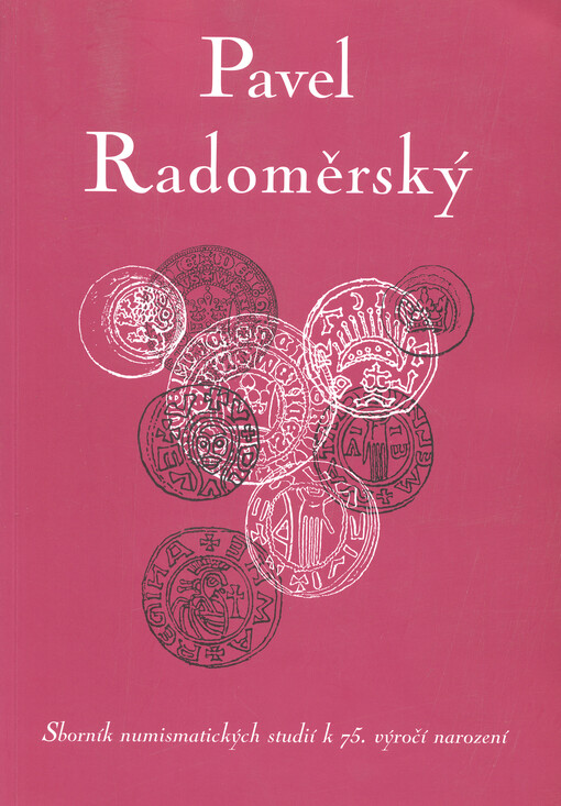 Pavel Radoměrský : sborník numismatických studií k 75. výročí narození