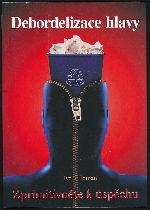 Debordelizace hlavy : zprimitivněte k úspěchu