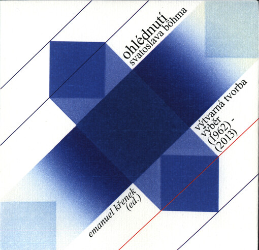 Ohlédnutí Svatoslava Böhma :výtvarná tvorba výběr (1962)-(2013)