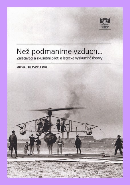 Než podmaníme vzduch-- :zalétávací a zkušební piloti a letecké výzkumné ústavy