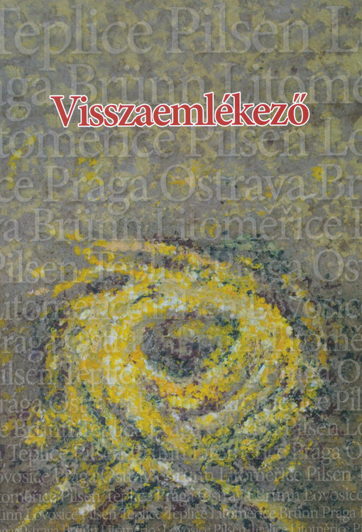 Visszaemlékező : huszonöt éves a Cseh- és Morvaországi Magyarok Szövetsége 1990-2015 = Vzpomínání : čtvrtstoletí Svazu Maďarů žijících v českých zemích 1990-2015