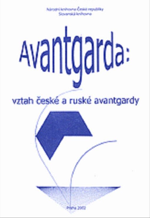Avantgarda: vztah české a ruské avantgardy : k 80. narozeninám Jiřího Fraňka