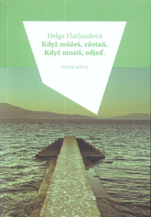 Když můžeš, zůstaň. Když musíš, odjeď.