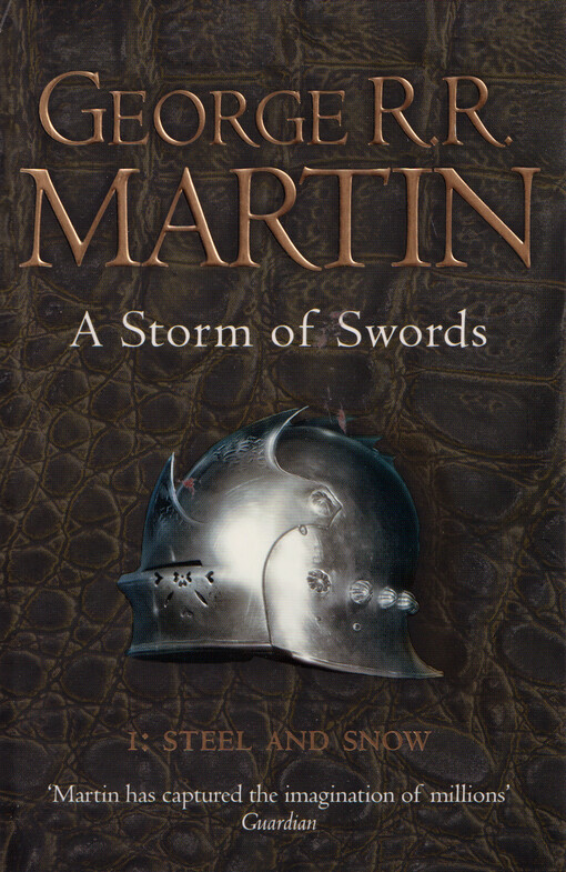 A storm of swords : book three of A song of ice and fire. Part one, Steel and snow