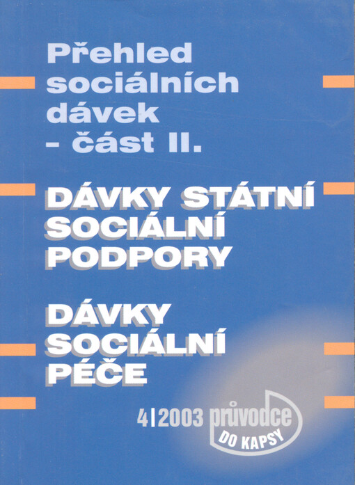 Přehled sociálních dávek (k 1.1.2003). II. část, Státní sociální podpora, dávky sociální péče