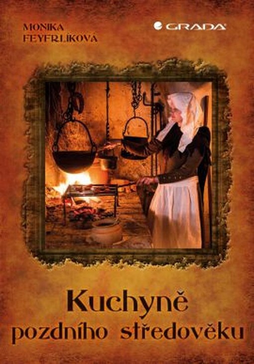Kuchyně pozdního středověku | Feyfrlíková Černá Monika - e-kniha