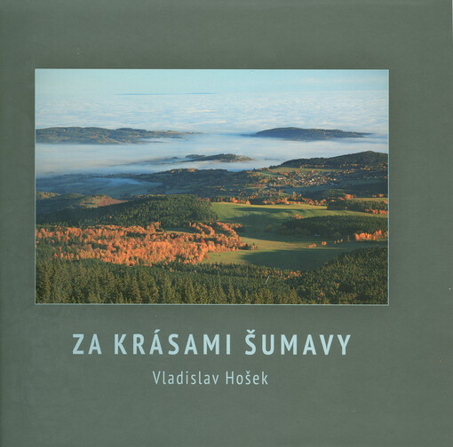 Za krásami Šumavy =Zu den Schönheiten im Šumava = Seeking the beauty of Šumava