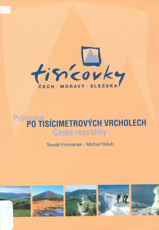 Tisícovky Čech, Moravy, Slezska: průvodce po tisícimetrových vrcholech České republiky