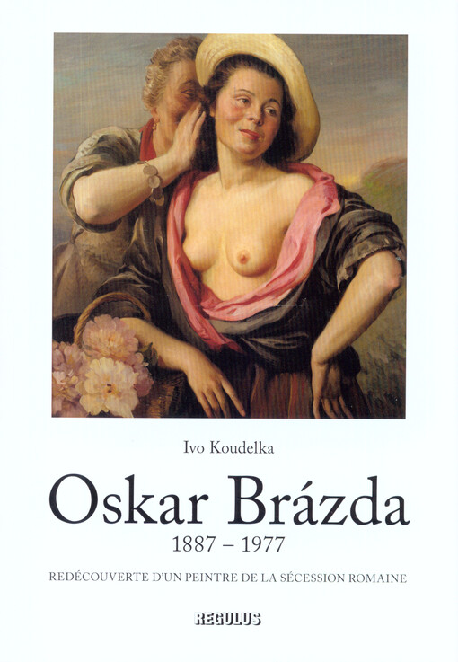 Oskar Brázda : 1887-1977 : redécouverte d'un peintre de la sécession romaine