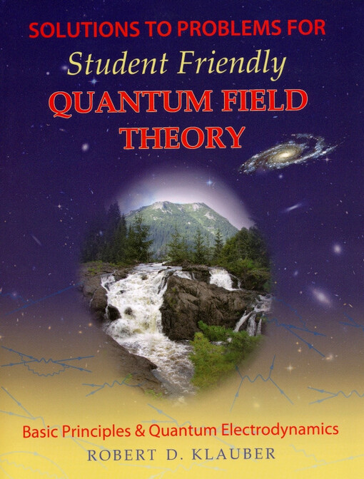 Solutions to problems for student friendly quantum field theory : basic principles and quantum electrodynamics