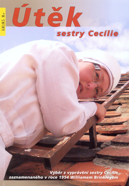 Útěk sestry Cecílie : výběr z vyprávění sestry Cecílie zaznamenaného v roce 1954 Williamem Brinkleyem