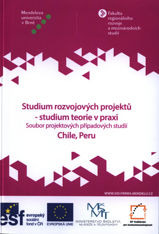 Studium rozvojových projektů - studium teorie v praxi : soubor projektových případových studií Chile, Peru