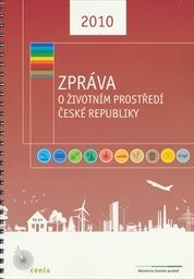 Zpráva o životním prostředí České republiky 2010 =Report on the environment in the Czech Republic 2010