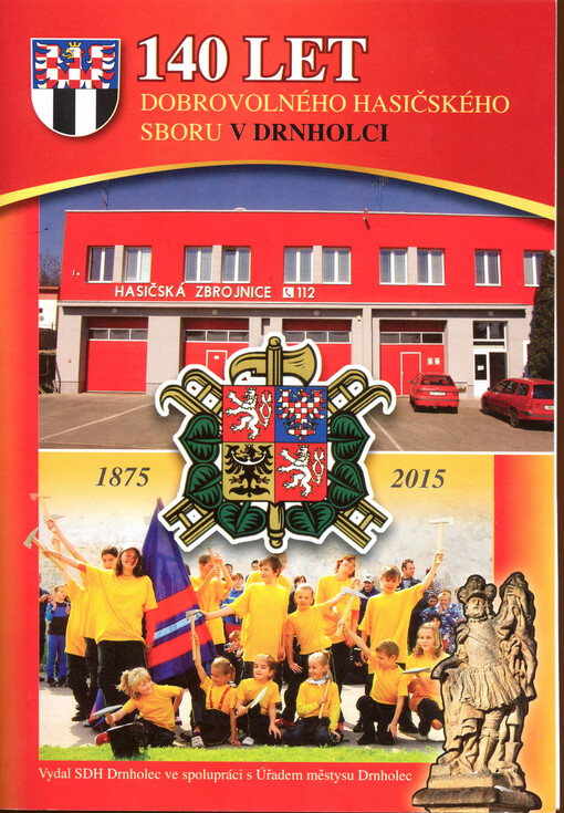 140 let dobrovolného hasičského sboru v Drnholci : 1875-2015