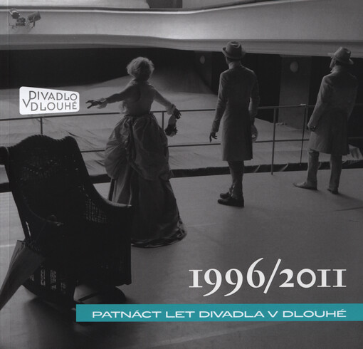 Divadlo v Dlouhé 1996/2011 :[patnáct let Divadla v Dlouhé