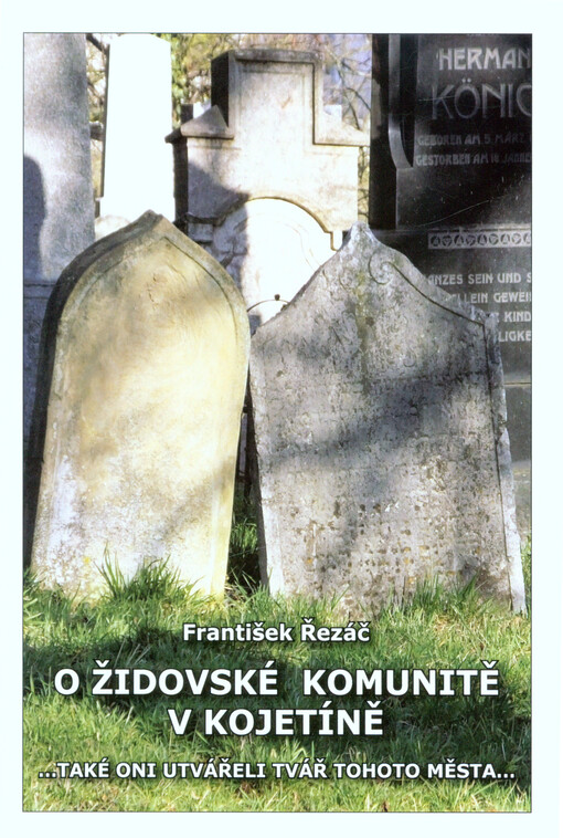 O židovské komunitě v Kojetíně : ...také oni utvářeli tvář tohoto města...