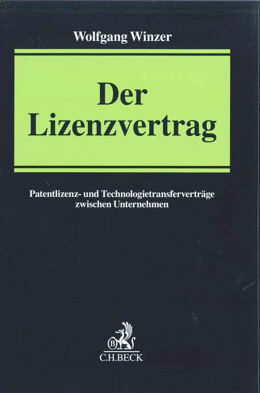  Der Lizenzvertrag  : Patentlizenz- und Technologietransferverträge zwischen Unternehmen  