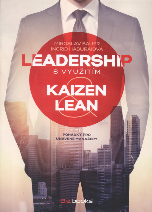 Leadership s využitím kaizen a lean : pohádky pro unavené manažery