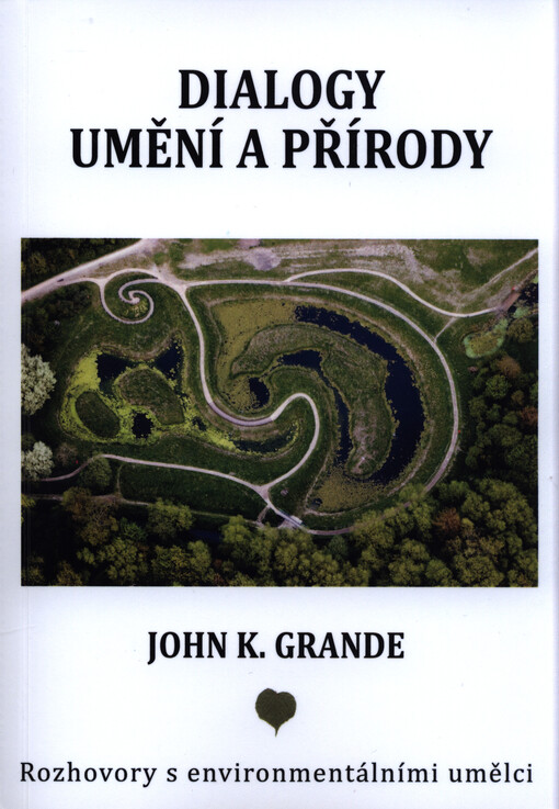 Dialogy umění a přírody : rozhovory s environmentálními umělci