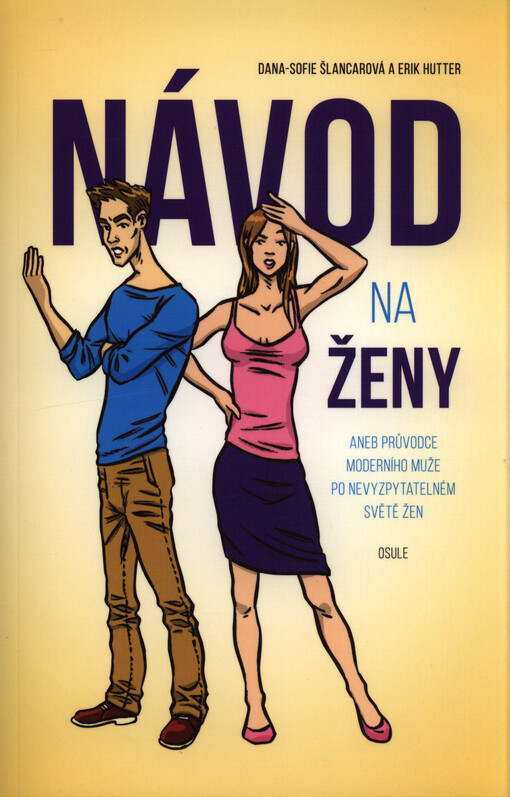 Návod na ženy, aneb, Průvodce moderního muže po nevyzpytatelném světě žen