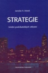 STRATEGIE; Umění podnikatelských vítězství