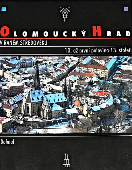 Olomoucký hrad v raném středověku : 10. až první polovina 13. století