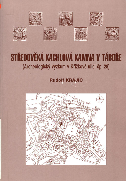 Středověká kachlová kamna v Táboře : (archeologický výzkum v Křížkově ulici čp. 28)