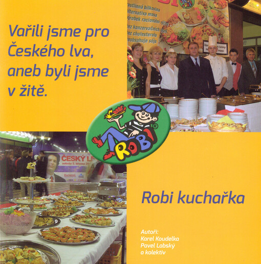 Vařili jsme pro Českého lva, aneb, Byli jsme v žitě : Robi kuchařka