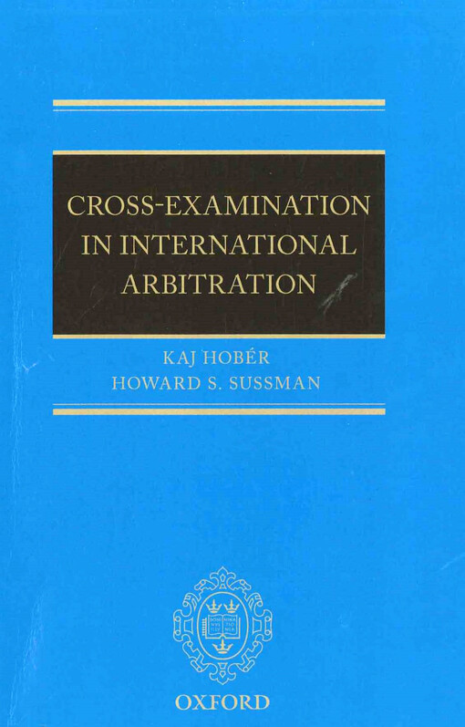 Cross-examination in international arbitration  : nine basic principles 