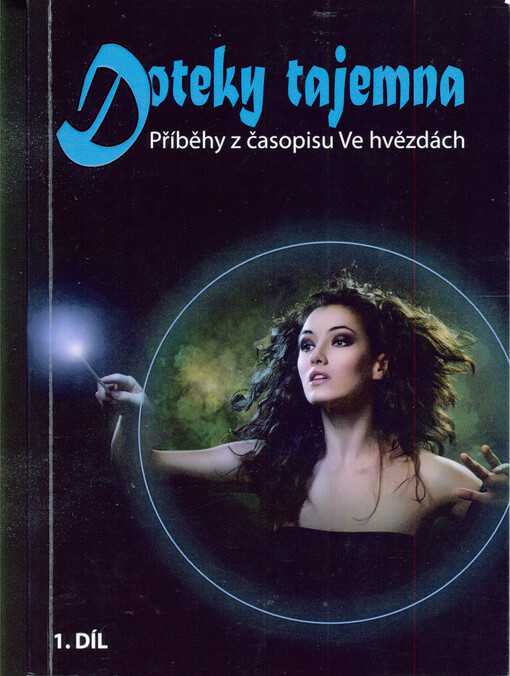Doteky tajemna : příběhy kartářů, věštců, léčitelů a astrologů z časopisu Ve hvězdách