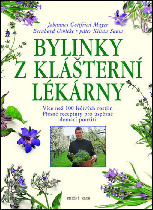 Bylinky z klášterní lékárny - Více než 100 léčivých rostlin, přesné receptury pro úspěšné domácí použití