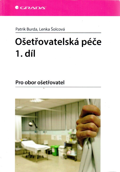 Ošetřovatelská péče 1. díl | Burda Patrik, Šolcová Lenka - e-kniha