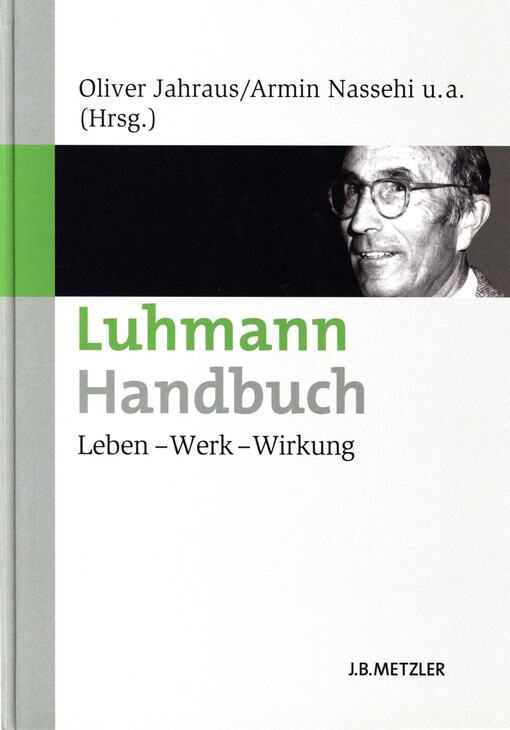 Luhmann-Handbuch :Leben - Werk - Wirkung