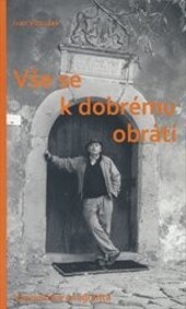 Vše se k dobrému obrátí