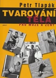 Tvarování těla pro muže a ženy - Petr Tlapák, 10. vydání