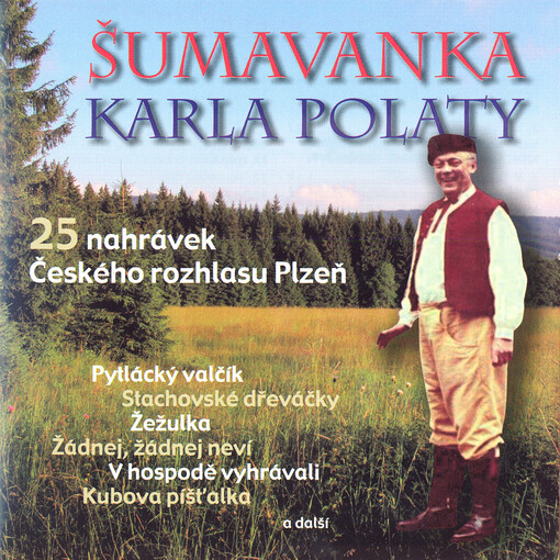 Šumavanka Karla Polaty [25 nahrávek Českého rozhlasu Plzeň]