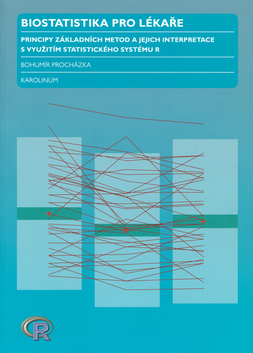 Biostatistika pro lékaře : principy základních metod a jejich interpretace s využitím statistického systému R