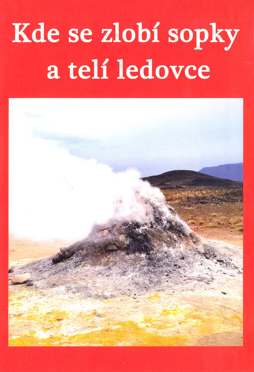 Kde se zlobí sopky a telí ledovce