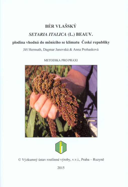 Bér vlašský Setaria Italica (L.) Beauv. : vhodná plodina do měnícího se klimatu České republiky