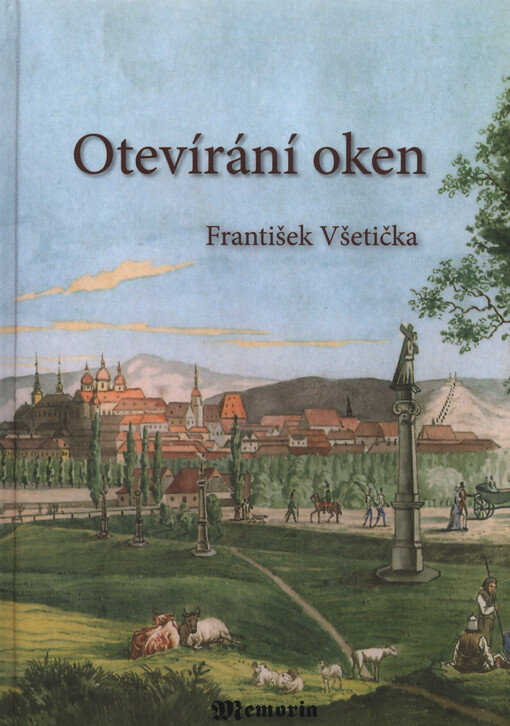 Otevírání oken : románový obraz národního obrození v moravském městě