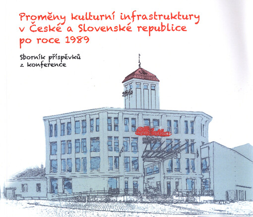Proměny kulturní infrastruktury v České a Slovenské republice po roce 1989 :sborník příspěvků z bilaterální konference : Svitavy 3.-4. října 2014