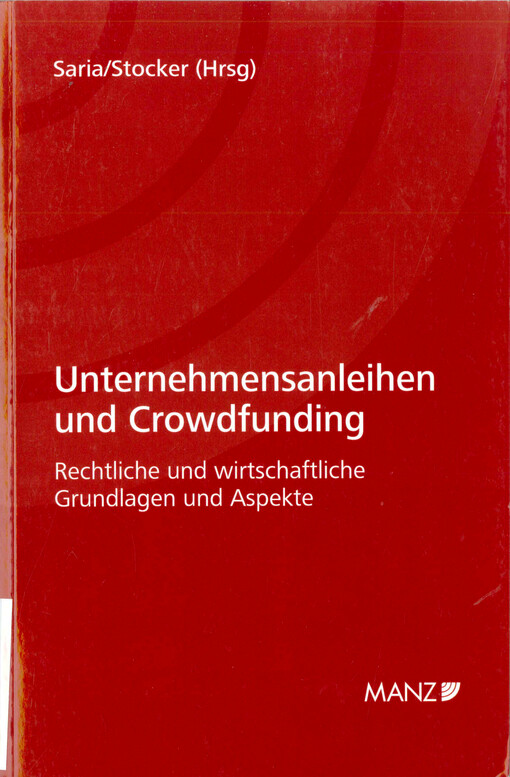  Unternehmensanleihen und Crowdfunding  : rechtliche und wirtschaftliche Grundlagen und Aspekte  