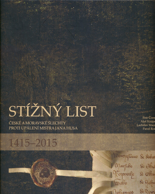Stížný list české a moravské šlechty proti upálení Mistra Jana Husa 1415-2015